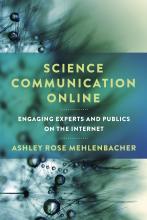 From the Bibliography: Science Communication Online: Engaging Experts and Publics on the Internet